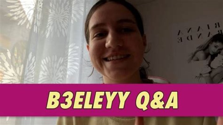 b3eleyy - Age, Family, Bio