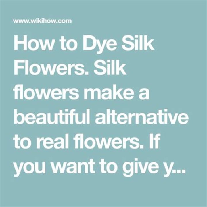 Can you dye silk flowers?