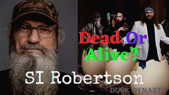 Is Si Robertson Still Alive or Dead?
