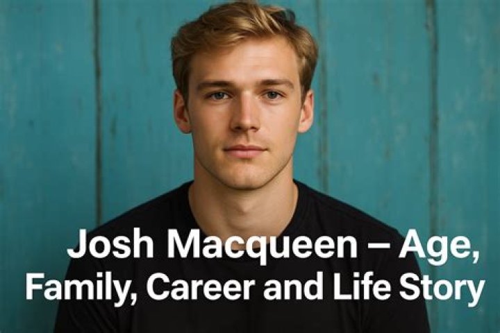 Josh Macqueen - Age, Family, Bio