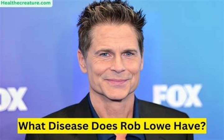 Rob Lowe Illness: What disease does Rob Lowe have?