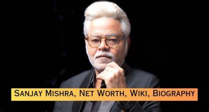 Sanjay Mishra Net Worth - Wiki, Age, Weight and Height, Relationships, Family, and More