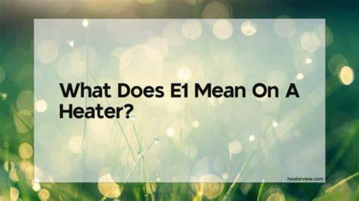 What does e1 mean on a heater?