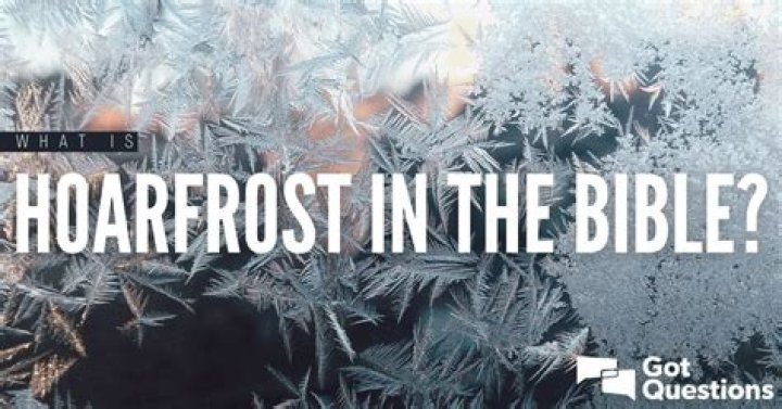 What is hoarfrost in the Bible?